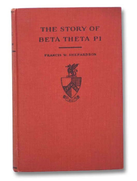 The Beta Book: The Story and Mannual of Beta Theta Pi