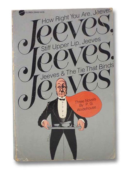 Jeeves, Jeeves, Jeeves: How Right You Are, Jeeves; Stiff Upper Lip, Jeeves; Jeeves and the Tie That Binds