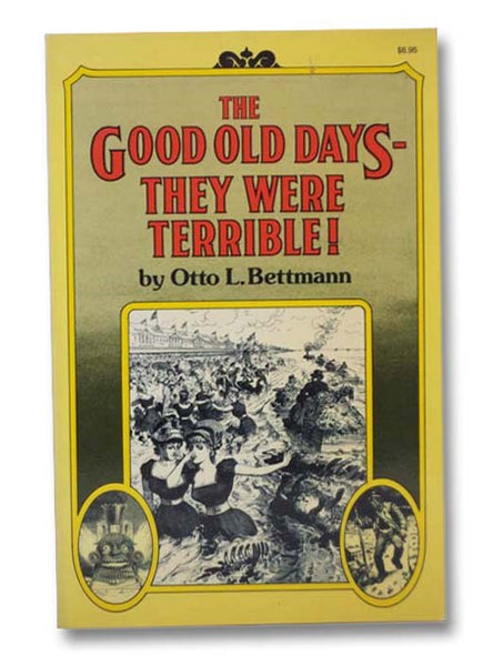 The Good Old Days: They Were Terrible!