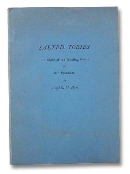 Salted Tories: The Story of the Whaling Fleets of San Francisco, October, 1960, No. 37
