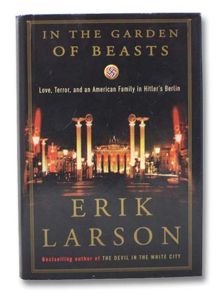In the Garden of Beasts: Love, Terror, and an American Family in Hitler's Berlin