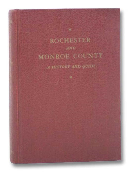 Rochester and Monroe County: A History and Guide (American Guide Series)