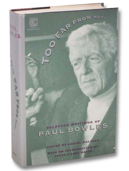 Too Far From Home: Selected Writings of Paul Bowles
