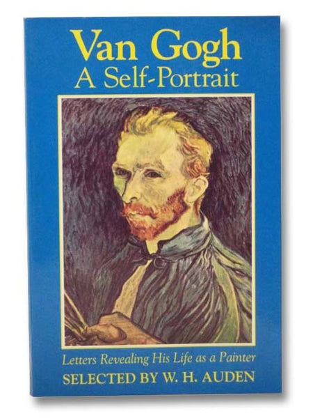 Van Gogh: A Self-Portrait - Letters Revealing His Life as a Painter