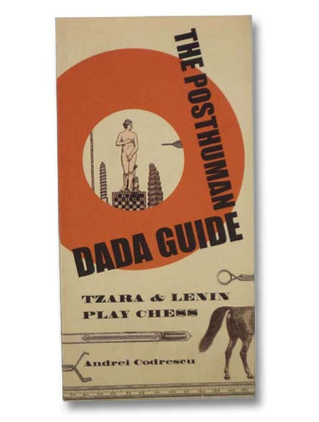 The Posthuman Dada Guide: Tzara and Lenin Play Chess