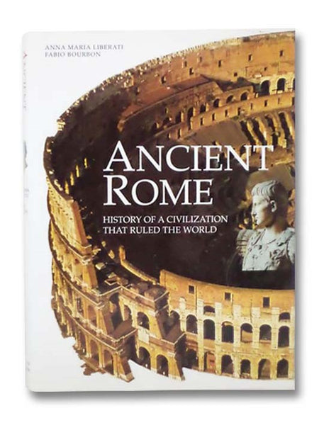 Ancient Rome: History of a Civilization That Ruled the World