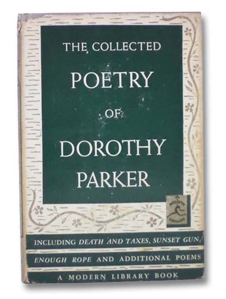 The Collected Poetry of Dorothy Parker, including Death and Taxes, Sunset Gun, Enough Rope, and Additional Poems (The Modern Library of the World's Best Books ML 237)