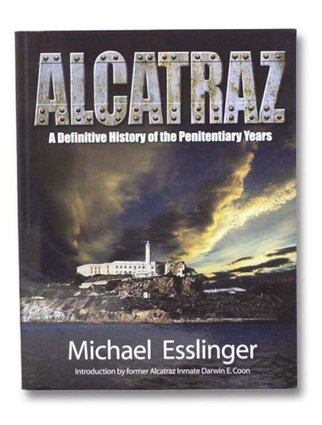 Alcatraz: A Definitive History of the Penitentiary Years