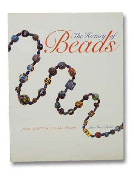 The History of Beads: From 30,000 B.C. to the Present