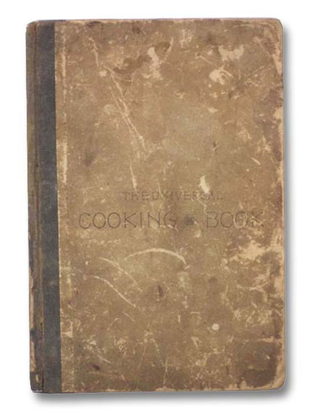 The Universal Cooking Book, Compiled by the Ladies of the Church of the Good Shepherd, (Universalist) Macedon, New York. [Cook Book / Cookbook]