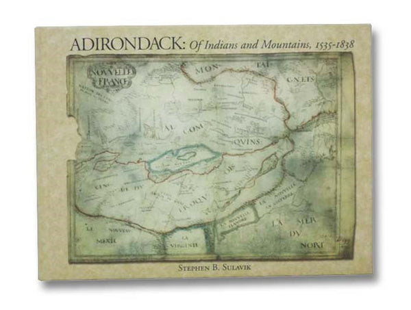Adirondack: Of Indians and Mountains, 1535-1838