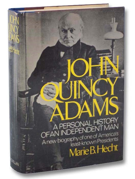 John Quincy Adams: A Personal History of an Independent Man