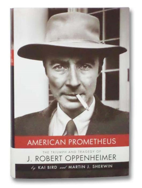 American Prometheus: The Triumph and Tragedy of J. Robert Oppenheimer