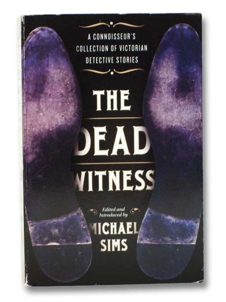The Dead Witness: A Connoisseur's Collection of Victorian Detective Stories
