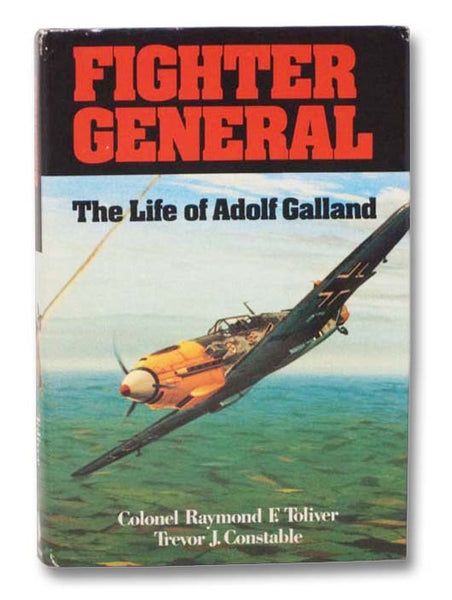 Fighter General: The Life of Adolf Galland
