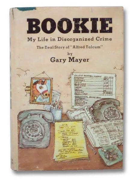 Bookie: My Life in Disorganized Crime - The Real Story of "Alfred Talcum"