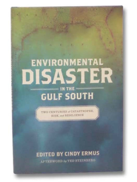 Environmental Disaster in the Gulf South: Two Centuries of Catastrophe, Risk, and Resliience