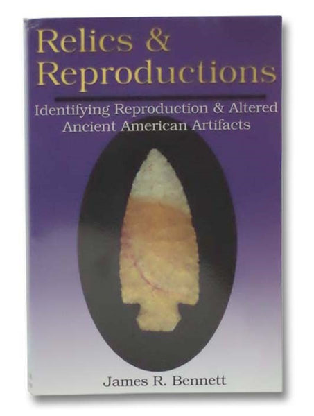 Relics and Reproductions: Identifying Reproduction and Altered Ancient American Artifacts