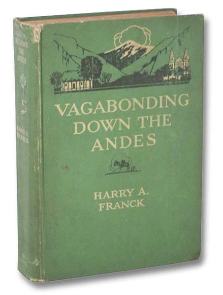 Vagabonding Down the Andes: Being the Narrative of a Journey, Chiefly Afoot, from Panama to Buenos Aires
