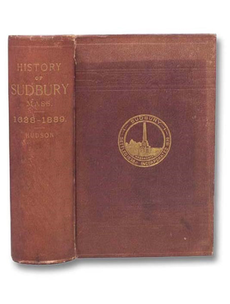 The History of Sudbury, Massachusetts. 1638-1889.