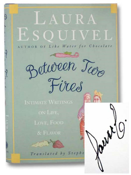 Between Two Fires: Intimate Writings on Life, Love, Food & Flavor