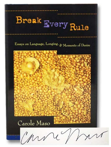 Break Every Rule: Essays on Language, Longing, and Moments of Desire