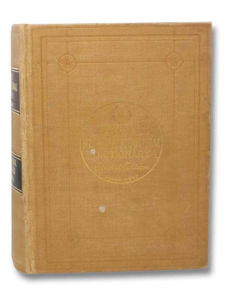 Webster's New International Dictionary of the English Language, Second Edition, Unabridged: An Entirely New Book Utilizing All the Experience and Resources of More Than One Hundred Years of Genuine Webster Dictionaries