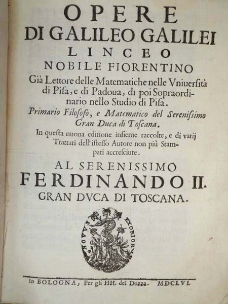 Dialogo di Galileo Galilei Linceo matematico sopraordinario dello studio di Pisa. E filosofo, e matematico primario del serenissimo gr. duca di Toscana. Doue ne i congressi di quattro giornate si discorre sopra i due massimi sistemi del mondo tolemaico, …
