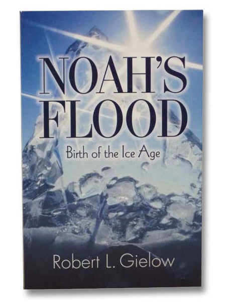 Noah's Flood: Birth of the Ice Age