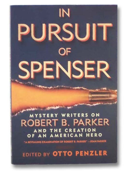 In Pursuit of Spenser: Mystery Writers on Robert B. Parker and the Creation of an American Hero