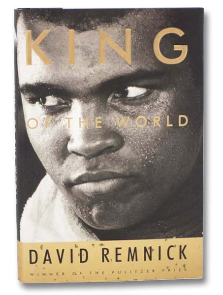 King of the World: Muhammad Ali and the Rise of an American Hero