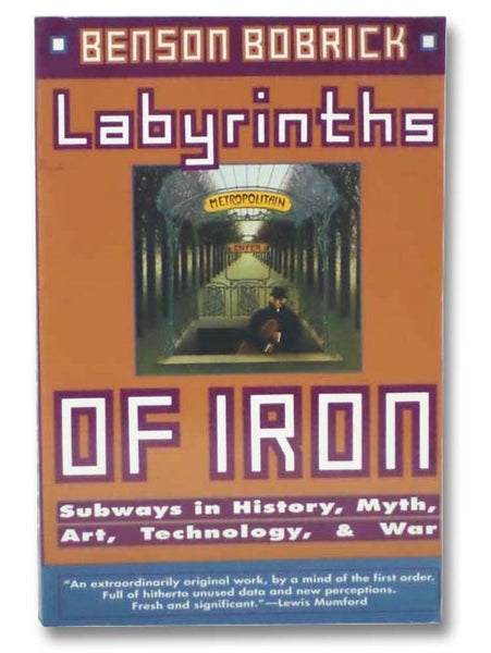 Labyrinths of Iron: Subways in History, Myth, Art, Technology, and War