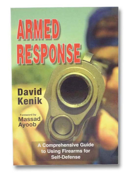 Armed Response: A Comprehensive Guide to Using Firearms for Self-Defense