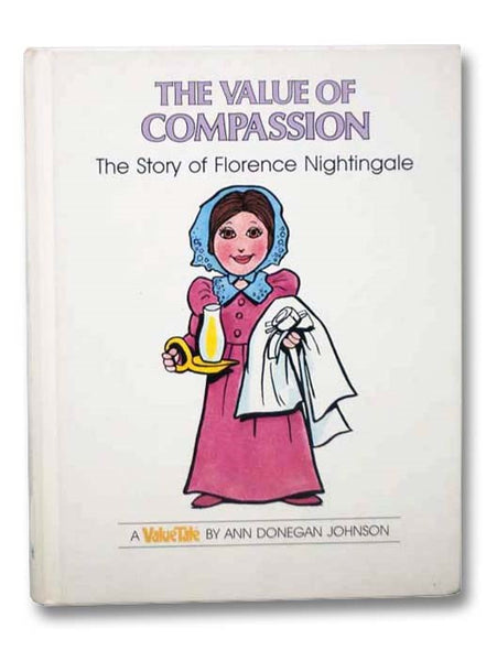 The Value of Compassion: The Story of Florence Nightingale (A ValueTale)