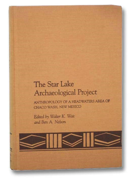 The Star Lake Archaeological Project: Anthropology of a Headwaters Area of Chaco Wash, New Mexico