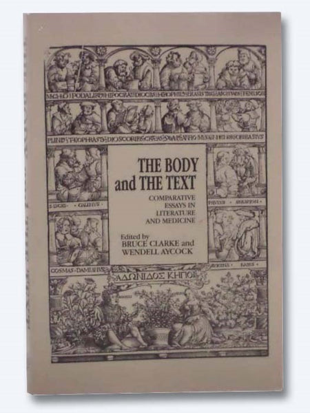 The Body and the Text: Comparative Essays in Literature and Medicine
