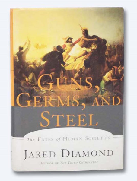 Guns, Germs, and Steel: The Fates of Human Societies