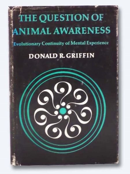 The Question of Animal Awareness: Evolutionary Continuity of Mental Experience