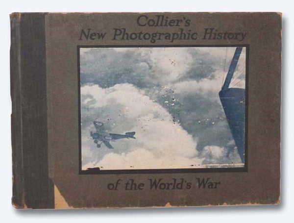 Collier's New Photographic History of the World's War: Includes Sketches, Drawings and Paintings Made by Artists at the Front