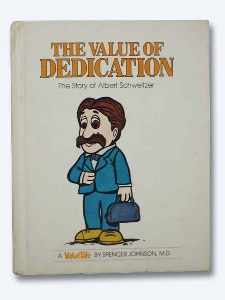 The Value of Dedication: The Story of Albert Schweitzer