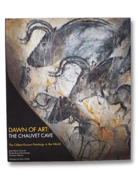 Dawn of Art: The Chauvet Cave, the Oldest Known Paintings in the World
