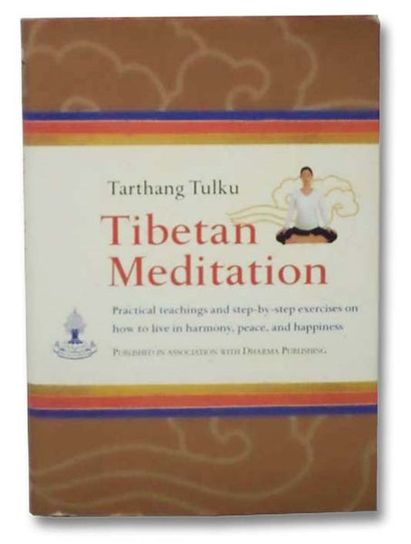 Tibetan Meditation: Practical Teachings and Step-By-Step Exercises on How to Live in Harmony, Peace and Happiness