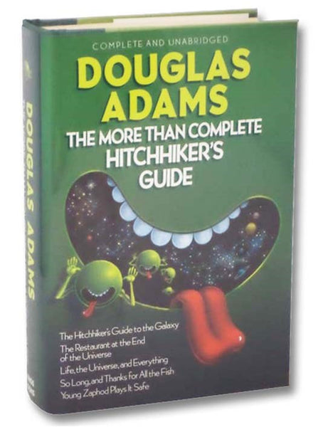 The More Than Complete Hitchhikers Guide: The Hitchhiker's Guide to the Galaxy; The Restaurant at the End of the Universe; Life, the Universe, and Everything; So Long, and Thanks for All the Fish; Young Zaphod Plays It Safe