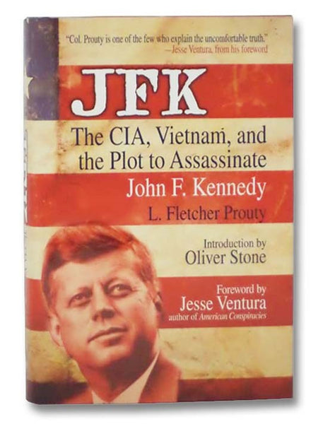 JFK: The CIA, Vietnam, and the Plot to Assassinate John F. Kennedy