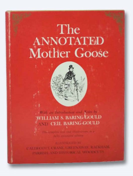 The Annotated Mother Goose: Nursery Rhymes Old and New, Arranged and Explained