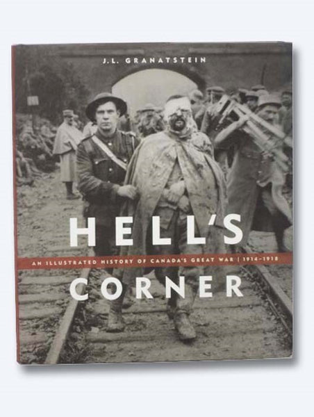 Hell's Corner: An Illustrated History of Canada in the First World War