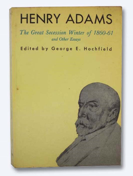 The Great Secession Winter of 1860-61 and Other Essays