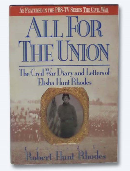 All for the Union: The Civil War Diary and Letters of Elisha Hunt Rhodes