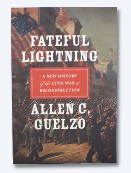 Fateful Lightning: A New History of the Civil War & Reconstruction