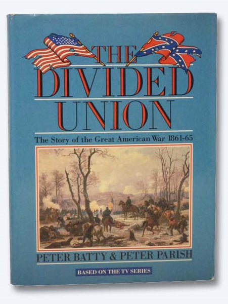 The Divided Union: The Story of the Great American War 1861-65